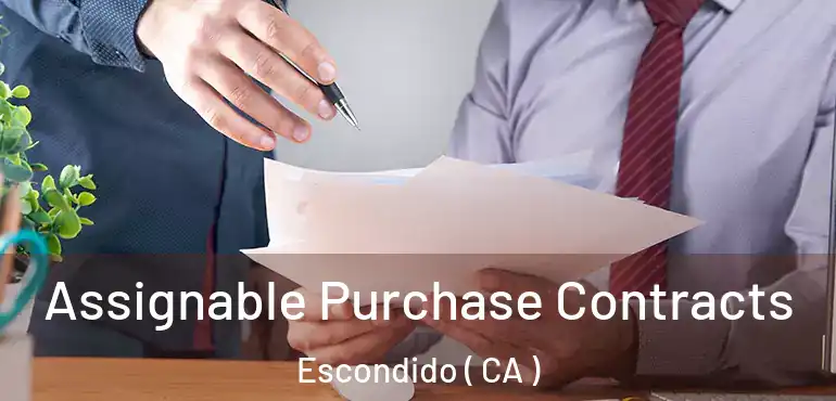  Assignable Purchase Contracts Escondido ( CA )