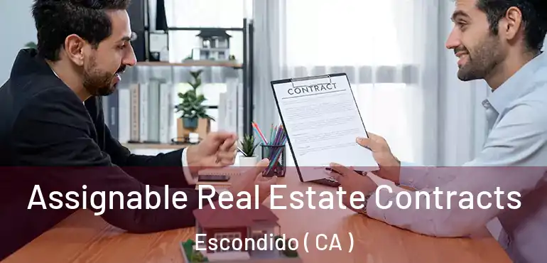  Assignable Real Estate Contracts Escondido ( CA )
