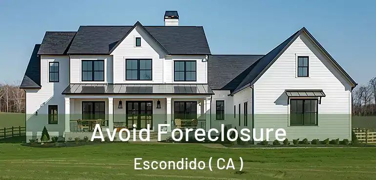  Avoid Foreclosure Escondido ( CA )
