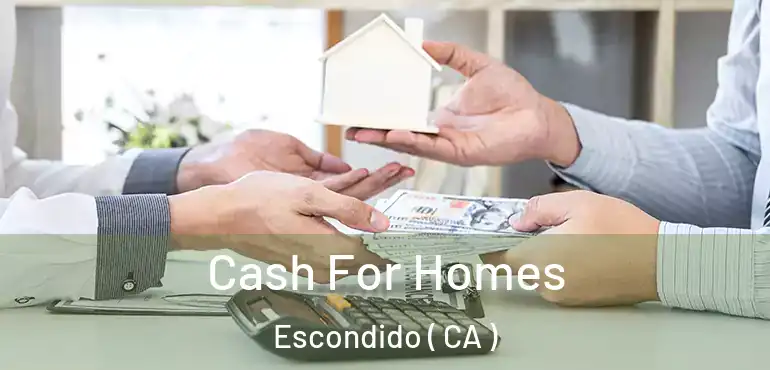  Cash For Homes Escondido ( CA )