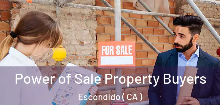  Power of Sale Property Buyers Escondido ( CA )