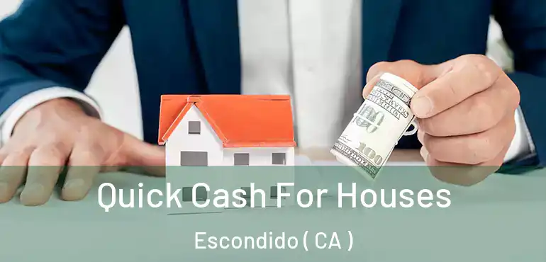  Quick Cash For Houses Escondido ( CA )