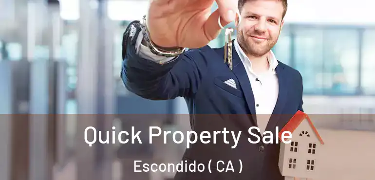  Quick Property Sale Escondido ( CA )