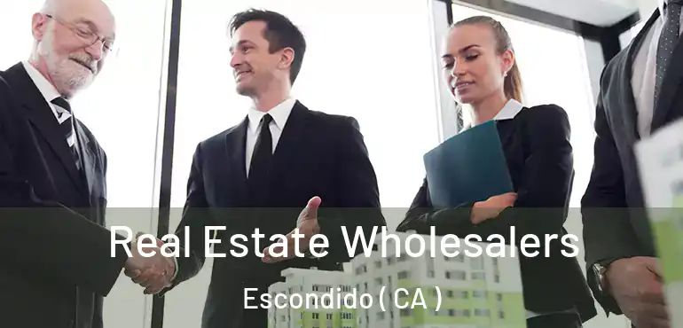  Real Estate Wholesalers Escondido ( CA )