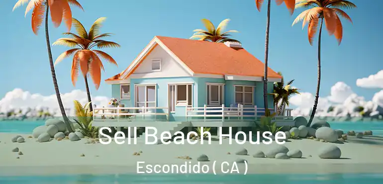  Sell Beach House Escondido ( CA )