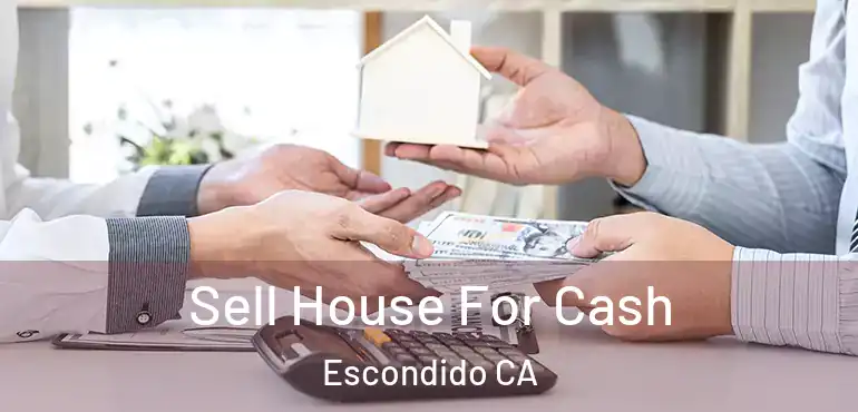  Sell House For Cash Escondido CA