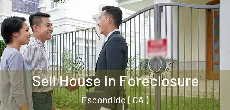  Sell House in Foreclosure Escondido ( CA )