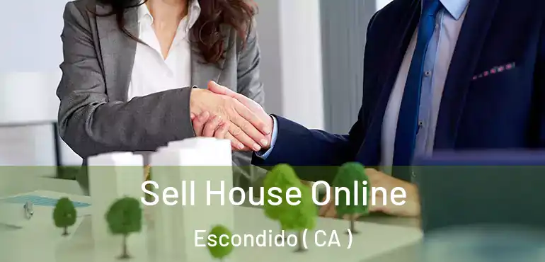  Sell House Online Escondido ( CA )