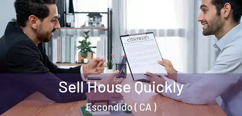  Sell House Quickly Escondido ( CA )
