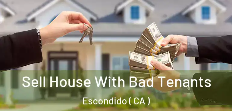  Sell House With Bad Tenants Escondido ( CA )