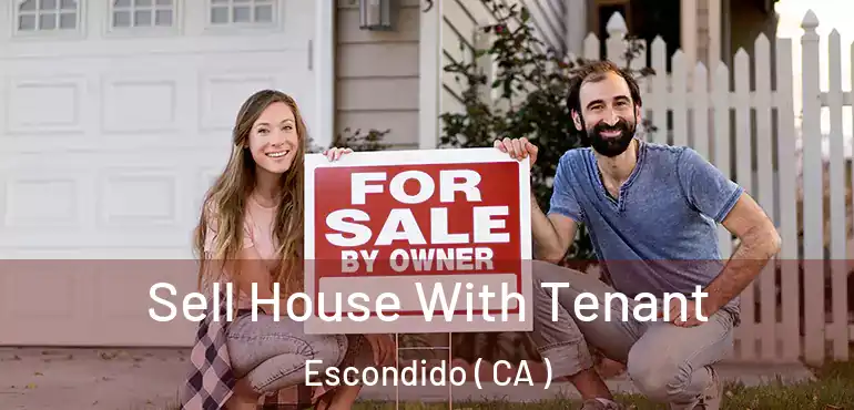  Sell House With Tenant Escondido ( CA )