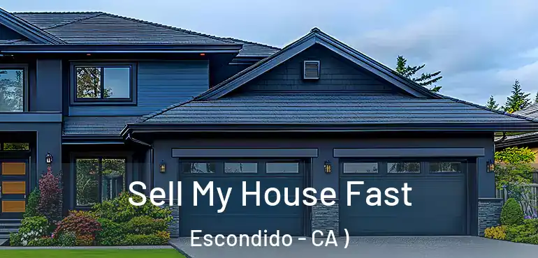  Sell My House Fast Escondido - CA )