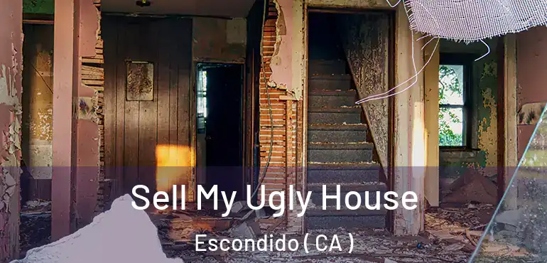  Sell My Ugly House Escondido ( CA )